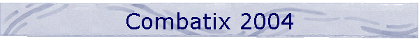 Combatix 2004