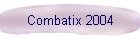 Combatix 2004